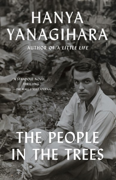 The people in the trees [electronic resource] / Hanya Yanagihara.