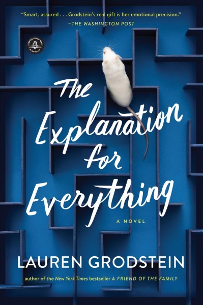 The explanation for everything [electronic resource] : a novel / Lauren Grodstein.