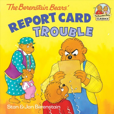 The Berenstain bears' report card trouble [electronic resource] / Stan & Jan Berenstain.