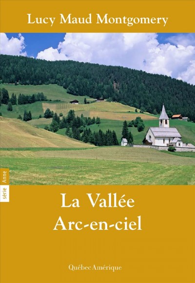 La vallée Arc-en-ciel [electronic resource] : roman / Lucy Maud Montgomery ; traduit de l'anglais par Hélène Rioux.