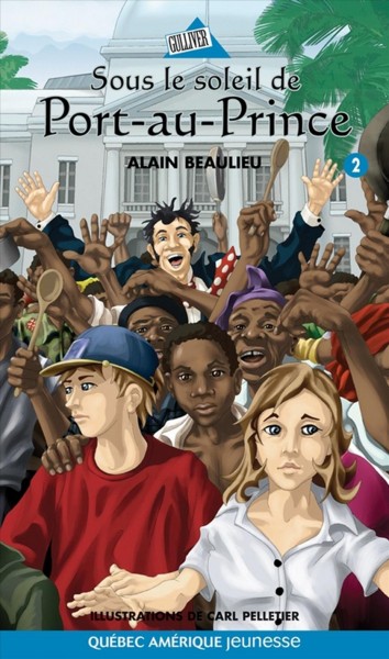 Sous le soleil de Port-au-Prince [electronic resource] / Alain Beaulieu ; illustrations, Carl Pelletier.