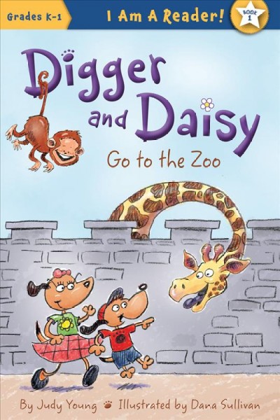 Digger and Daisy go to the zoo / written by Judy Young ; illustrated by Dana Sullivan.