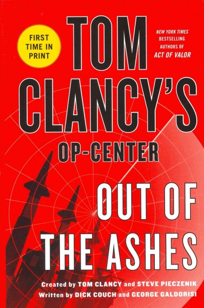 Tom Clancy's Op-center : out of the ashes / created by Tom Clancy and Steve Pieczenik ; written by Dick Couch and George Galdorisi.