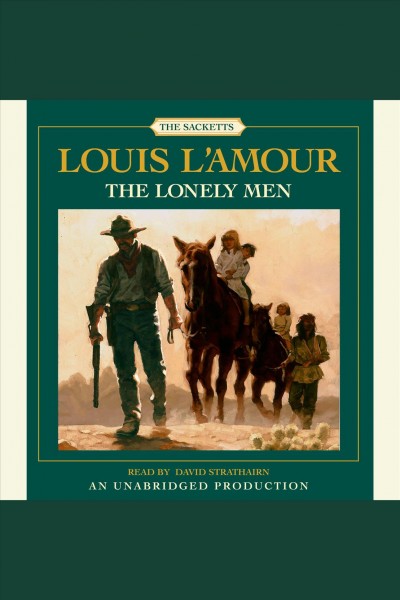 The lonely men [electronic resource] / Louis L'Amour.