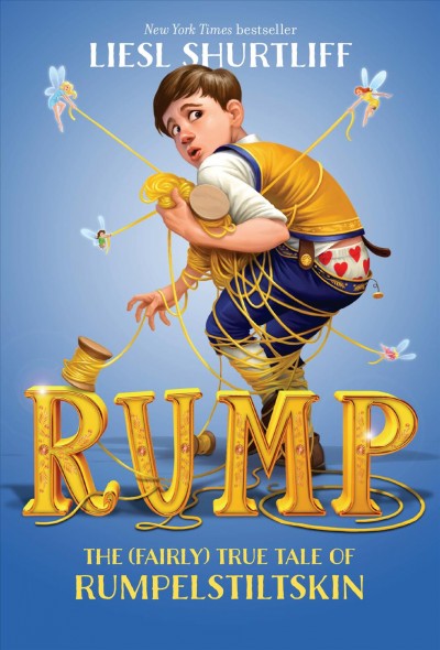 Rump [electronic resource] : the true story of Rumpelstiltskin / Liesl Shurtliff.
