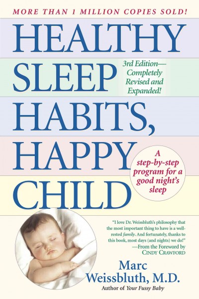 Healthy sleep habits, happy child [electronic resource] : a step-by-step program for a good night's sleep / Marc Weissbluth.