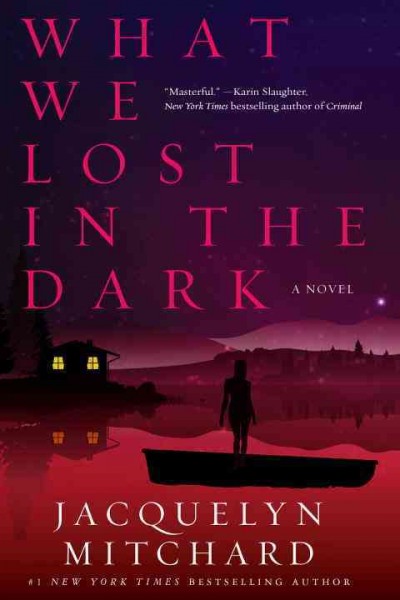 What we lost in the dark / by Jacquelyn Mitchard.