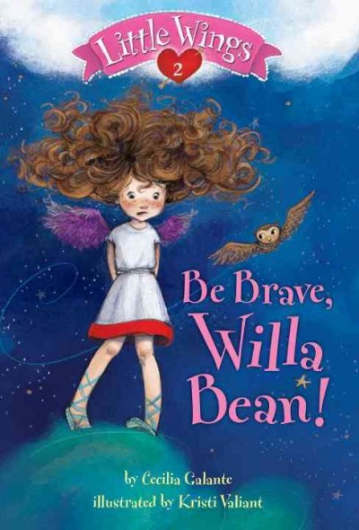Be brave, Willa Bean! [electronic resource] / by Cecilia Galante ; illustrated by Kristi Valiant.
