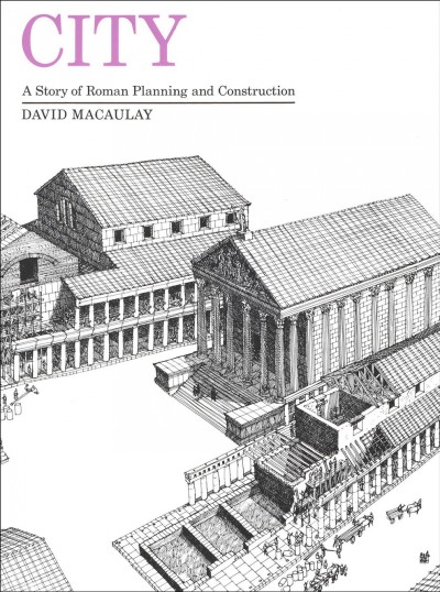 City [electronic resource] : a story of Roman planning and construction / David Macauley.