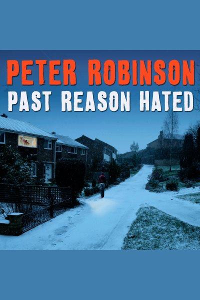 Past reason hated : a novel of suspense / Peter Robinson.