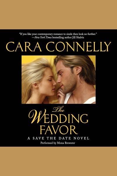 The wedding favor / Cara Connelly.