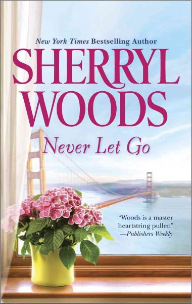 Never let go / by Sherryl Woods.
