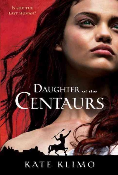 Daughter of the centaurs [electronic resource] / Kate Klimo.