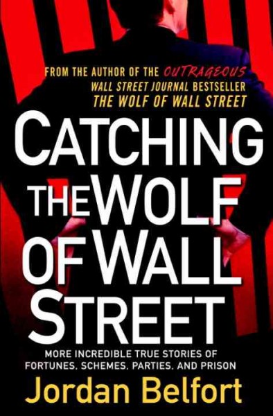 Catching the Wolf of Wall Street [electronic resource] / by Jordan Belfort.