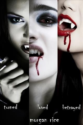 Turned [electronic resource] ; Loved ; Betrayed : books #1, #2 and #3 in the Vampire journals / Morgan Rice.