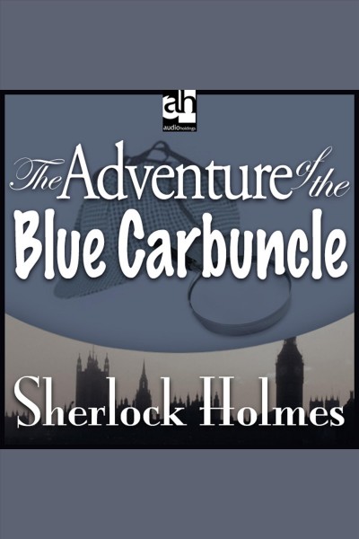 The adventure of the blue carbuncle [electronic resource] / [Arthur Conan Doyle].