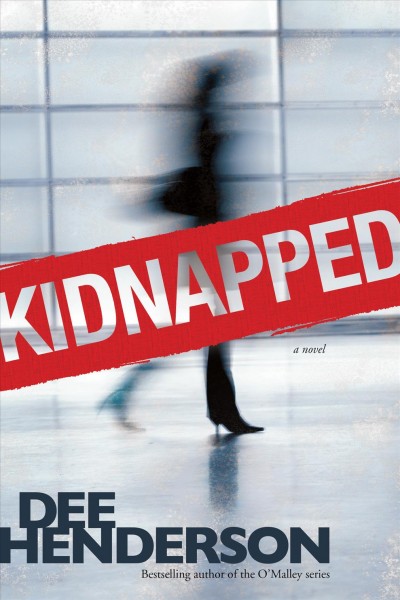 Kidnapped [electronic resource] : [a novel] / Dee Henderson.