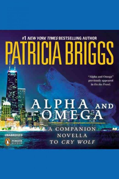 Alpha and Omega : a novella from On the prowl / Patricia Briggs.