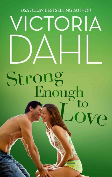 Strong enough to love [electronic resource] / Victoria Dahl.