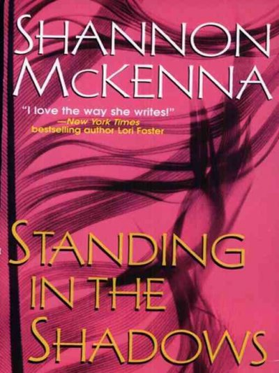 Standing in the shadows [electronic resource] / Shannon McKenna.