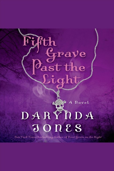 Fifth grave past the light [electronic resource] / Darynda Jones.