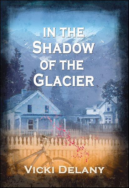 In the shadow of the glacier [electronic resource] / Vicki Delany.