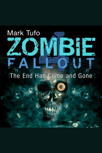 Zombie fallout. 4, The end has come and gone [electronic resource] / Mark Tufo.