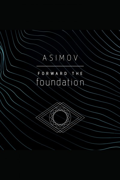 Forward the foundation [electronic resource] / by Isaac Asimov.
