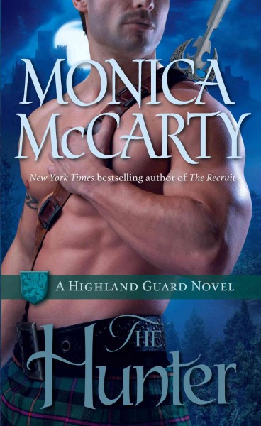 The hunter [electronic resource] : a highland guard novel / Monica McCarty.