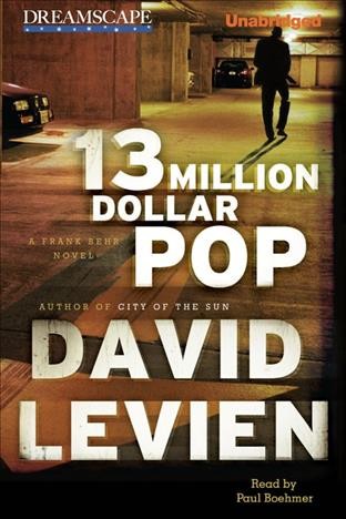 13 million dollar pop [electronic resource]  : a Frank Behr novel / David Levien.