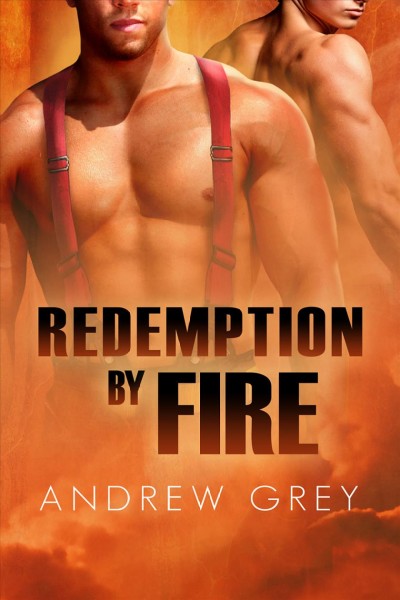 Redemption by fire [electronic resource] / Andrew Grey.