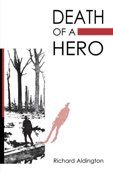 Death of a hero / Richard Aldington ; with Aldington's essay, Notes on the War novel ; foreword by C.J. Fox.