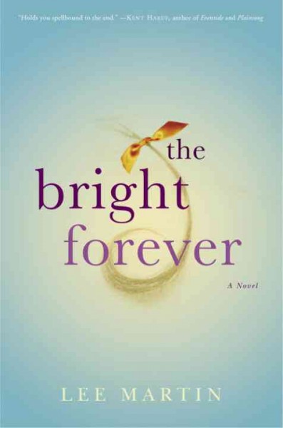 The bright forever [electronic resource] : a novel / Lee Martin.