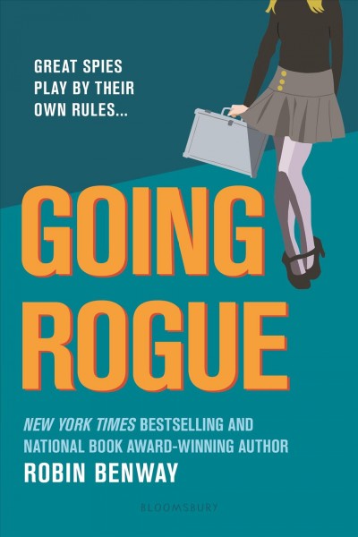 Going rogue : : an Also Known As novel / Robin Benway.