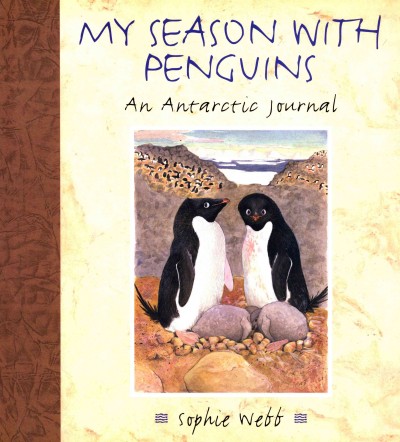My season with penguins [electronic resource] : an Antarctic journal / Sophie Webb.