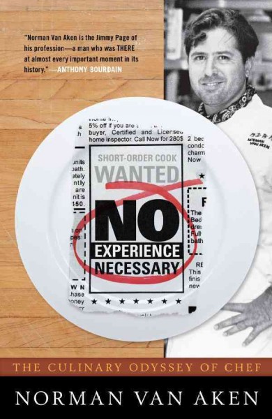 No experience necessary : the culinary odyssey of Chef Norman Van Aken / Norman Van Aken.