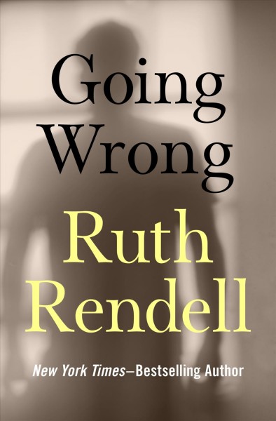 Going wrong [electronic resource] / Ruth Rendell.