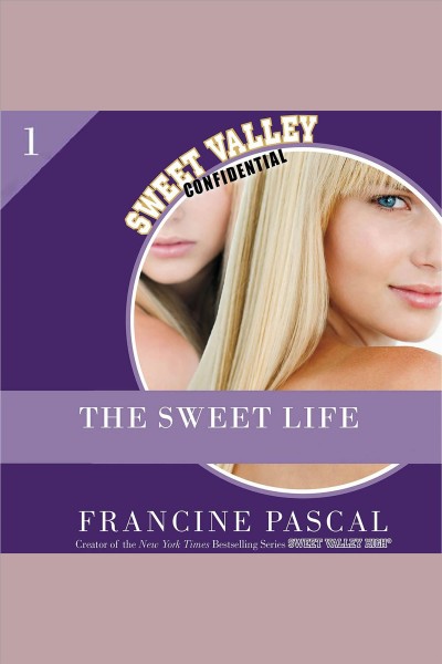 The sweet life [electronic resource] : an e-serial / Francine Pascal.