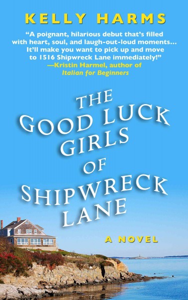 The good luck girls of Shipwreck Lane [large print] / Kelly Harms.