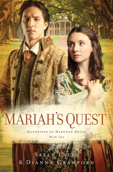 Mariah's quest [electronic resource] : daughters of Harwood House book two / Sally Laity and Dianna Crawford.