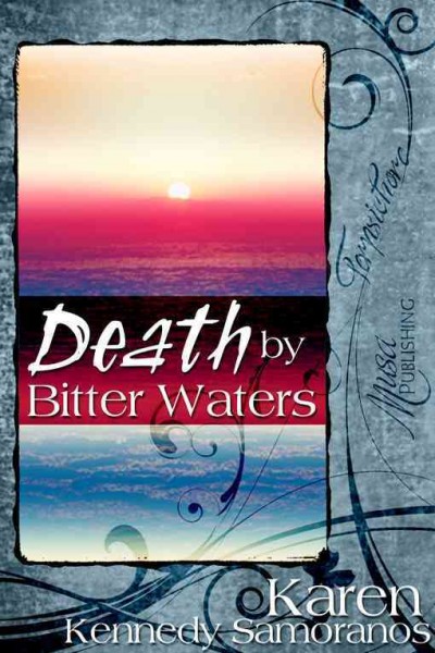 Death by bitter waters / Karen Kennedy Samoranos.