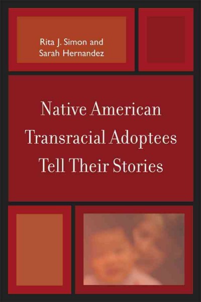 Native American Transracial Adoptees Tell Their Stories [electronic resource].