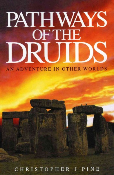 Pathways of the druids [electronic resource] : an adventure in other worlds / Christopher J. Pine.