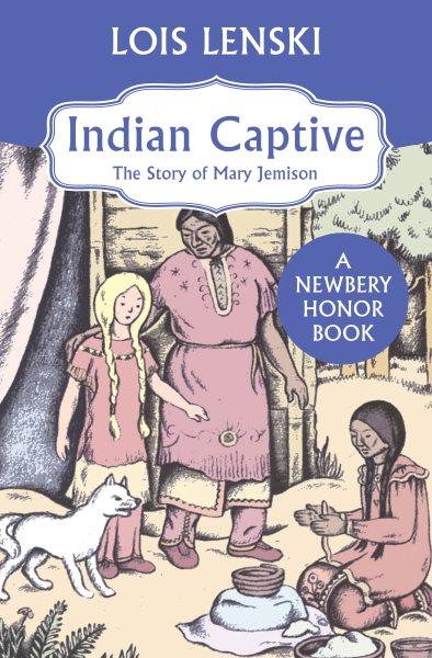 Indian captive [electronic resource] the story of Mary Jemison. Written and illustrated by Lois Lenski.