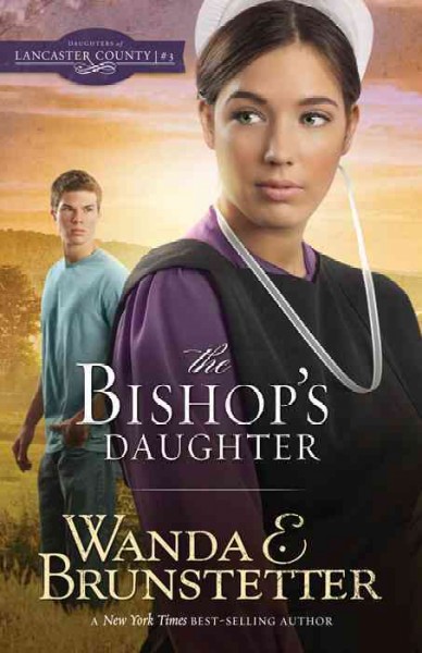 The bishop's daughter [electronic resource] / by Wanda E. Brunstetter.
