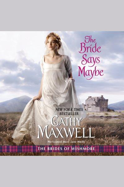 The bride says maybe / Cathy Maxwell.