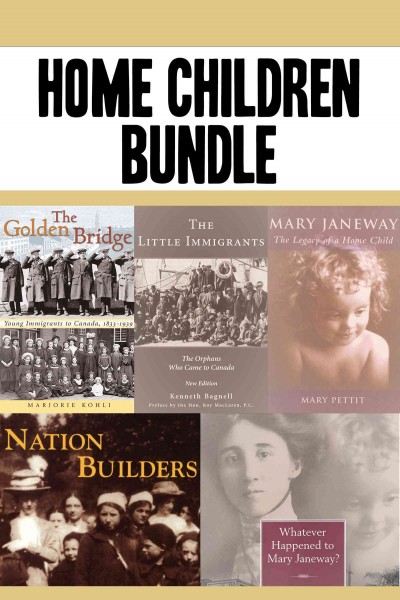 Home Children Bundle [electronic resource] : The Golden Bridge / The Little Immigrants / Mary Janeway / Nation Builders / Whatever Happened to Mary Janeway?