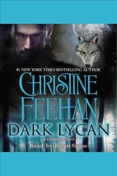 Dark lycan [electronic resource] / Christine Feehan.