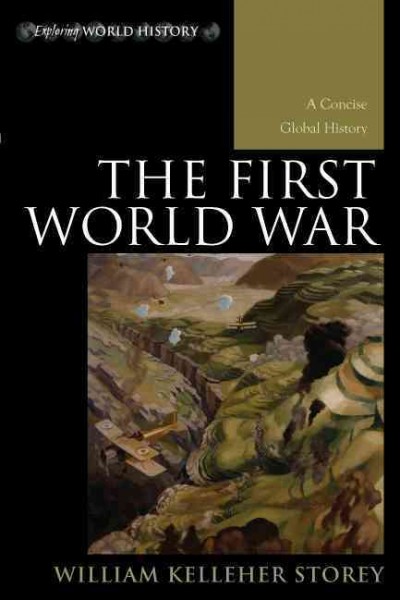 The First World War [electronic resource] : a concise global history / William Kelleher Storey.