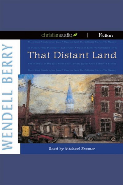 That distant land [electronic resource] / Wendell Berry.